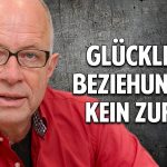 Liebe & Partnerschaft – Eine glückliche Beziehung ist kein Zufall Liebe & Partnerschaft – Eine glückliche Beziehung ist kein Zufall