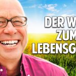 Der Weg zum Lebensglück Der Weg zum Lebensglück