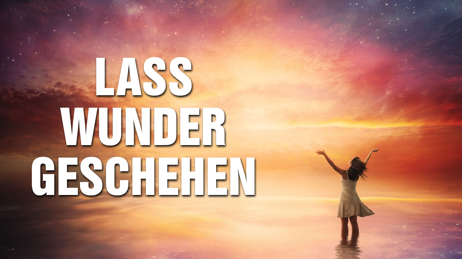 Welt im Wandel TV » Lass Wunder geschehen Wie Deine unvorstellbaren