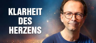 Die Klarheit des Herzens: Wie Du Dich zeigst und wirklich gesehen fühlst – Thomas Schmelzer