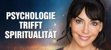 Psychologie trifft Spiritualität: Ein Plädoyer für unser MenschSein – Maria Sanchez