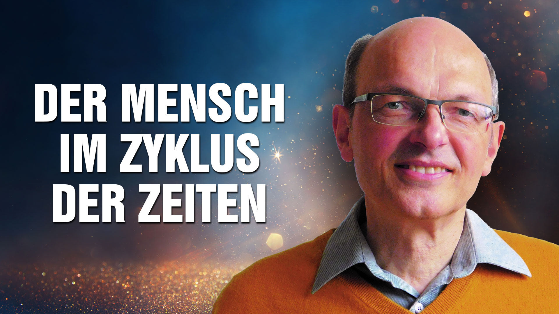 Welt im Wandel TV » Seelenweg – Der Mensch im Zyklus der Zeiten – Armin ...