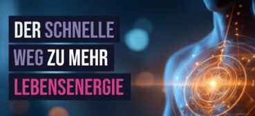 Der schnelle Weg zu mehr Lebensenergie – Aktiviere Deine innere Kraft durch Energiemedizin!