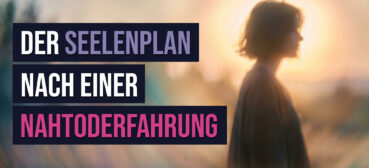 Wenn die Seele sich erinnert: Der Seelenplan nach einer Nahtoderfahrung – Melanie Risi-Meier