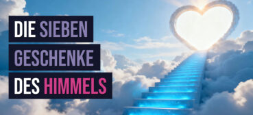 Die 7 Geschenke des Himmels: Von Leid und Mangel zu grenzenloser Fülle – Dr. Marc Stollreiter
