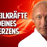 Aktiviere die 12 Heilkräfte Deines Herzens – Maximiere Deine Herzkraft – Thomas Young