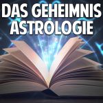 Das große Geheimnis der Astrologie – Was steht wirklich über Dich in den Sternen Das große Geheimnis der Astrologie – Was steht wirklich über Dich in den Sternen