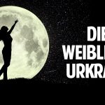 Das vergessene Wissen der weiblichen Urkraft