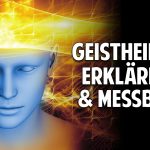 Die Entstehung einer neuen Medizin – Ist Geistheilung wissenschaftlich erklärbar und messbar? Die Entstehung einer neuen Medizin – Ist Geistheilung wissenschaftlich erklärbar und messbar?