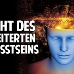 Die Macht des erweiterten Bewusstseins – Die fehlende Dimension des Menschen Die Macht des erweiterten Bewusstseins – Die fehlende Dimension des Menschen