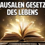 Die kausalen Gesetze des Lebens – Der Schüssel zu Glück & Erfolg Die kausalen Gesetze des Lebens – Der Schüssel zu Glück & Erfolg