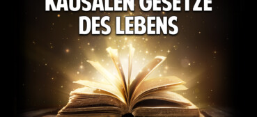 Die kausalen Gesetze des Lebens – Der Schüssel zu Glück & Erfolg Die kausalen Gesetze des Lebens – Der Schüssel zu Glück & Erfolg