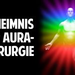 Die neue Medizin der Zukunft – Das Geheimnis der Aura-Chirurgie