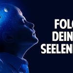 Folge Deinem eigenen Seelenplan Folge Deinem eigenen Seelenplan