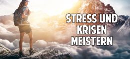 Stress und Krisen meistern – Wie Du gesunde Widerstandskraft entwickelst