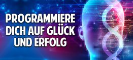 Programmiere Dich auf Glück & Erfolg – Negative Glaubensmuster erkennen und auflösen