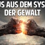 Raus aus dem System der Gewalt – Der Weg zu einem friedvollen & glücklichen Leben Raus aus dem System der Gewalt – Der Weg zu einem friedvollen & glücklichen Leben