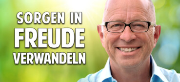 Sorgen in Freude verwandeln: Wege zum neuen Selbst Sorgen in Freude verwandeln: Wege zum neuen Selbst