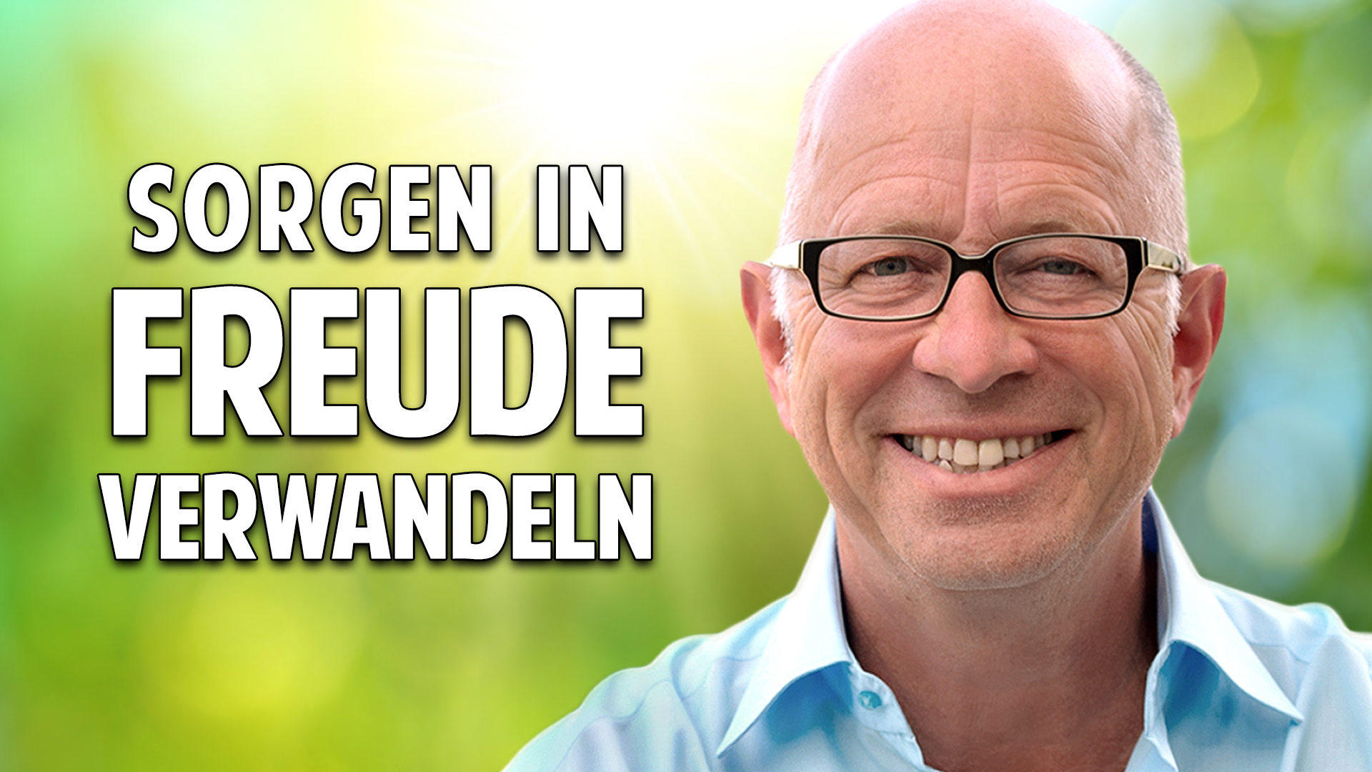 Welt im Wandel TV » Sorgen in Freude verwandeln: Wege zum neuen Selbst
