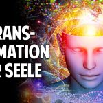 Wissenschaft & Spiritualität – Die Transformation der Seele Wissenschaft & Spiritualität – Die Transformation der Seele