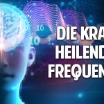 Universelle Harmonisierung von Körper, Geist und Seele – Die Kraft heilender Frequenzen