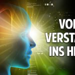 Vom Verstand ins Herz kommen – Spüre Dich, spüre dass Du lebst! Vom Verstand ins Herz kommen – Spüre Dich, spüre dass Du lebst!