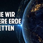 Wie wir die Erde retten müssen, um zu überleben – Prof. Dr. Ernst Ulrich von Weizsäcker Wie wir die Erde retten müssen, um zu überleben – Prof. Dr. Ernst Ulrich von Weizsäcker