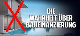 Traum vom eigenen Haus? Die Wahrheit über Baufinanzierung