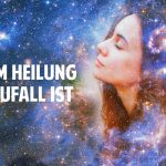 Das Geheimnis von Erfolg, Glück & Liebe – Warum Gesundheit und Heilung kein Zufall ist!